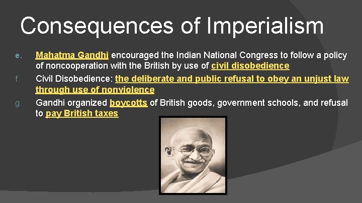 Consequences of Imperialism e. f. g. Mahatma Gandhi encouraged the Indian National Congress to