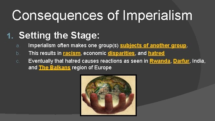 Consequences of Imperialism 1. Setting the Stage: a. b. c. Imperialism often makes one