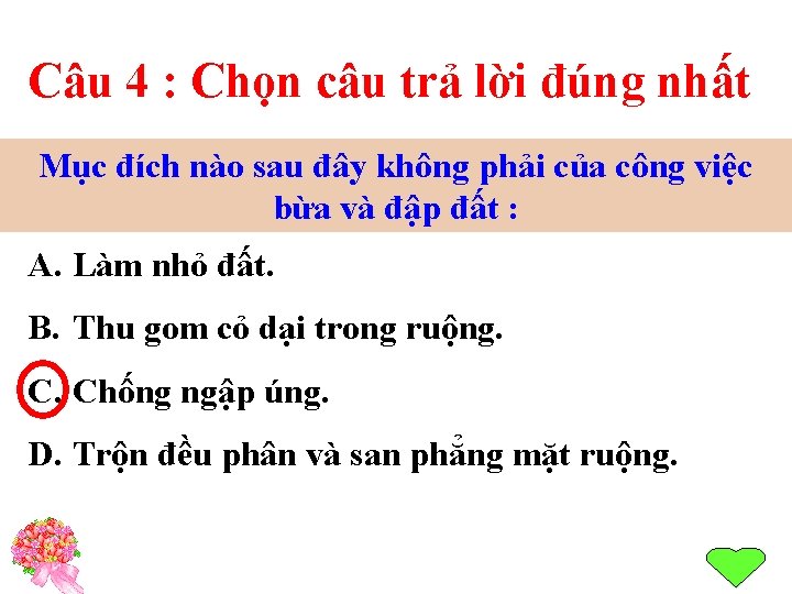 Câu 4 : Chọn câu trả lời đúng nhất Mục đích nào sau đây