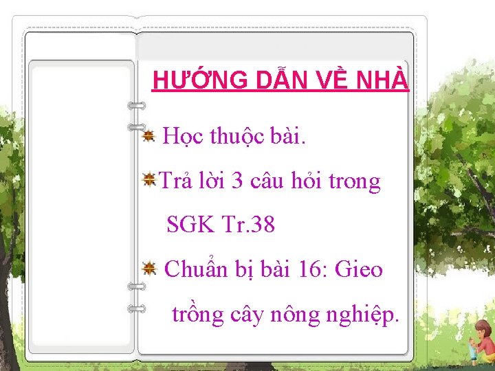 HƯỚNG DẪN VỀ NHÀ Học thuộc bài. Trả lời 3 câu hỏi trong SGK