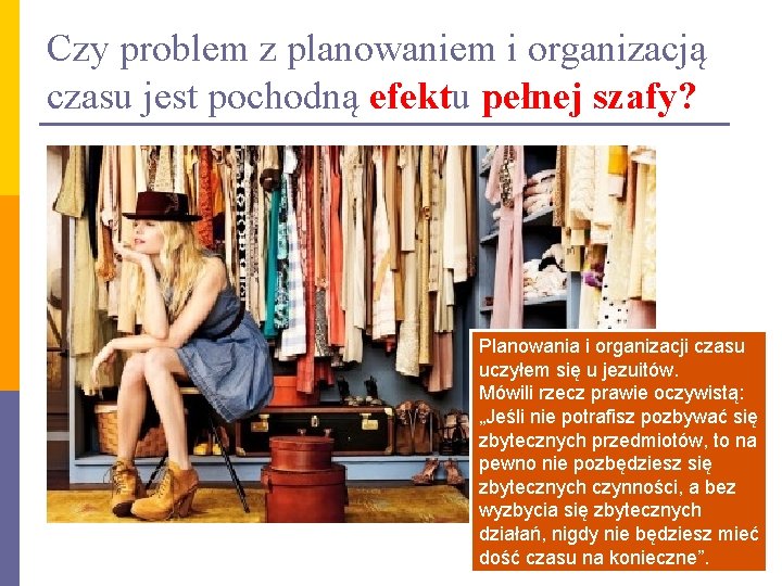 Czy problem z planowaniem i organizacją czasu jest pochodną efektu pełnej szafy? Planowania i