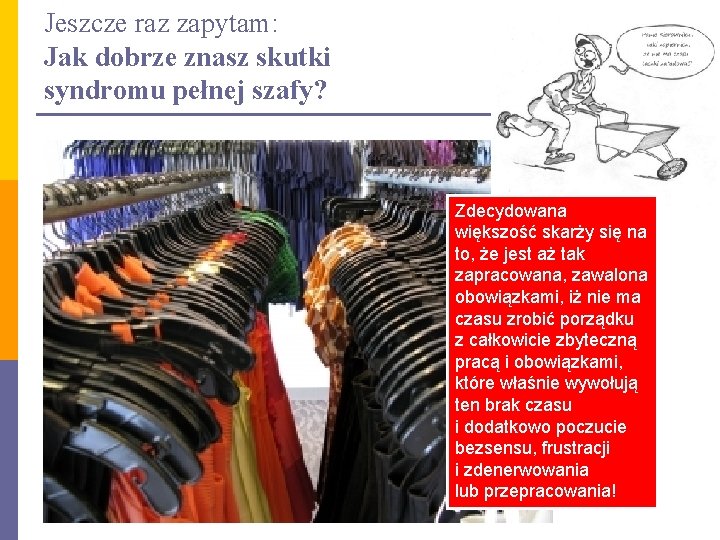 Jeszcze raz zapytam: Jak dobrze znasz skutki syndromu pełnej szafy? Zdecydowana większość skarży się