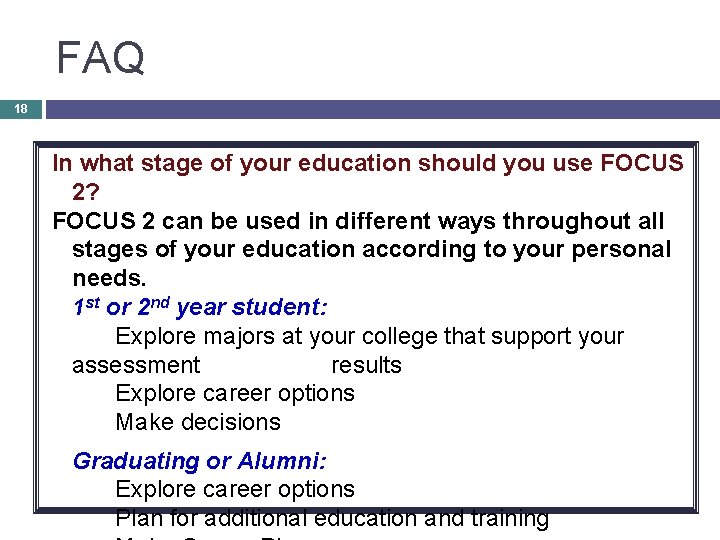 FAQ 18 In what stage of your education should you use FOCUS 2? FOCUS