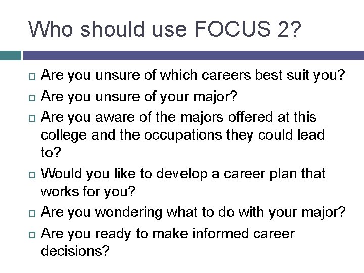 Who should use FOCUS 2? Are you unsure of which careers best suit you?