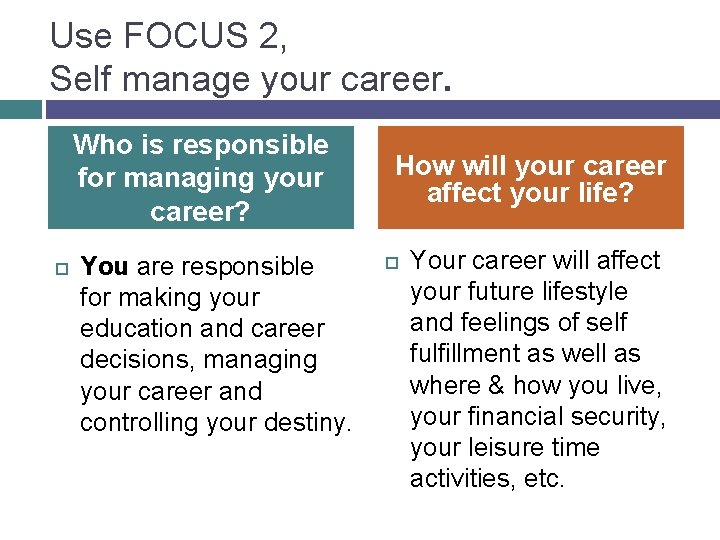 Use FOCUS 2, Self manage your career. Who is responsible for managing your career?