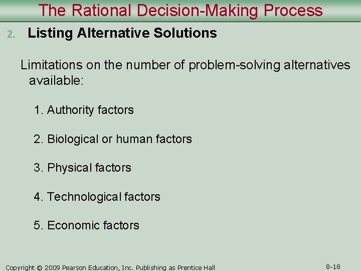 The Rational Decision-Making Process 2. Listing Alternative Solutions Limitations on the number of problem-solving