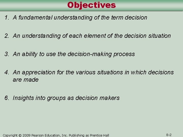 Objectives 1. A fundamental understanding of the term decision 2. An understanding of each