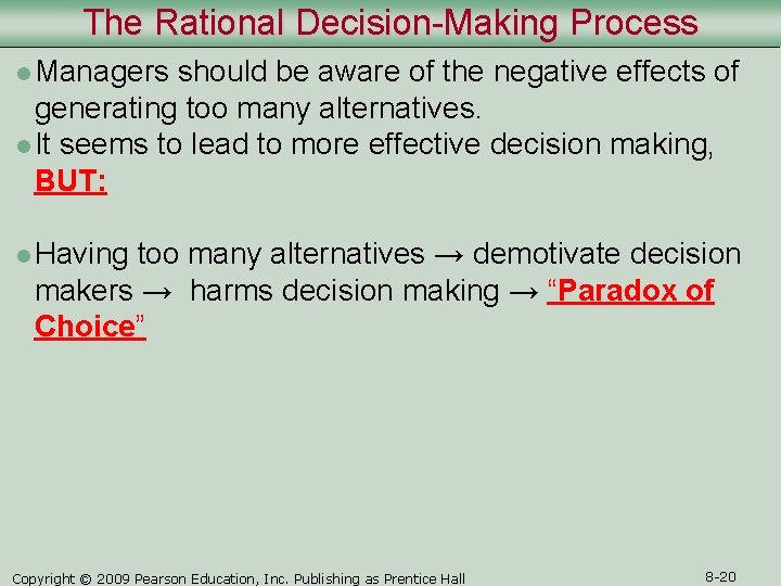 The Rational Decision-Making Process l Managers should be aware of the negative effects of