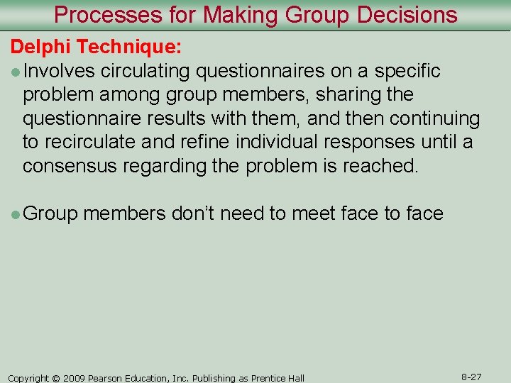 Processes for Making Group Decisions Delphi Technique: l Involves circulating questionnaires on a specific