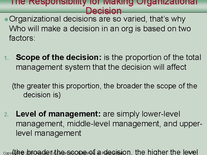 The Responsibility for Making Organizational Decision l Organizational decisions are so varied, that’s why