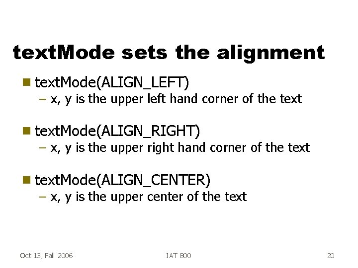text. Mode sets the alignment g text. Mode(ALIGN_LEFT) – x, y is the upper
