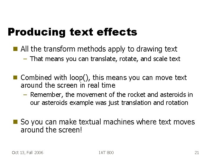 Producing text effects g All the transform methods apply to drawing text – That