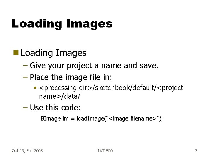 Loading Images g Loading Images – Give your project a name and save. –