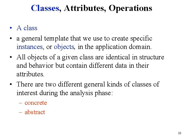 Classes, Attributes, Operations • A class • a general template that we use to
