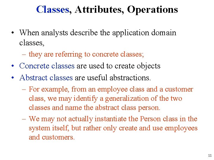 Classes, Attributes, Operations • When analysts describe the application domain classes, – they are