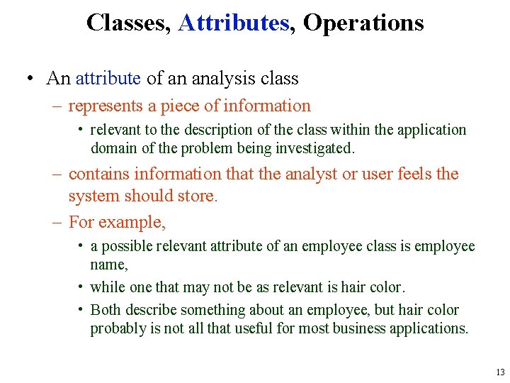 Classes, Attributes, Operations • An attribute of an analysis class – represents a piece