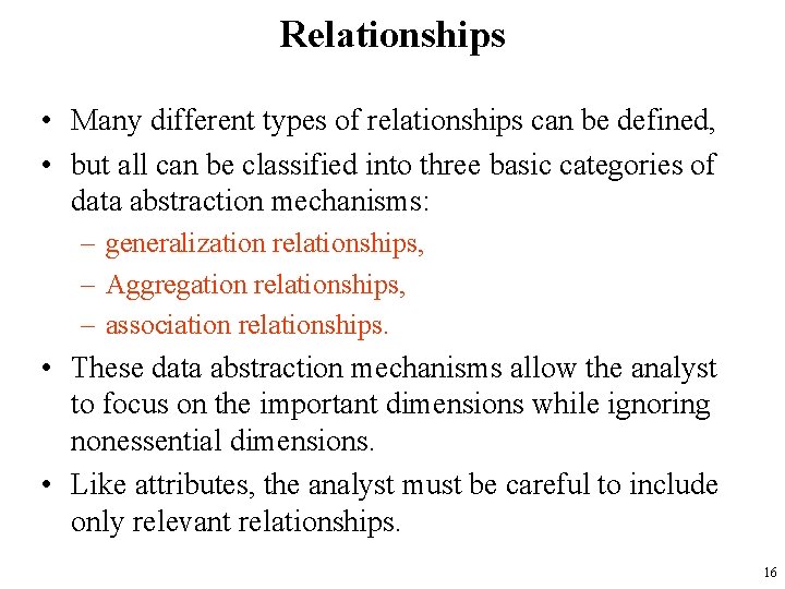 Relationships • Many different types of relationships can be defined, • but all can