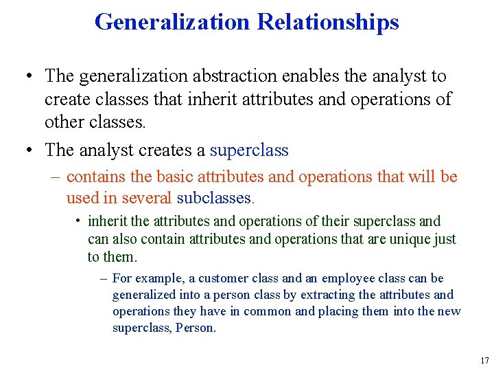 Generalization Relationships • The generalization abstraction enables the analyst to create classes that inherit