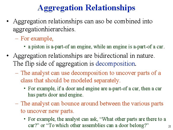 Aggregation Relationships • Aggregation relationships can aso be combined into aggregationhierarchies. – For example,