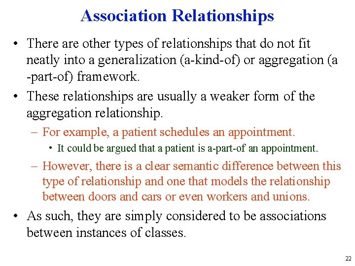 Association Relationships • There are other types of relationships that do not fit neatly