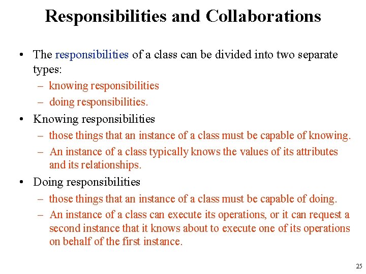 Responsibilities and Collaborations • The responsibilities of a class can be divided into two