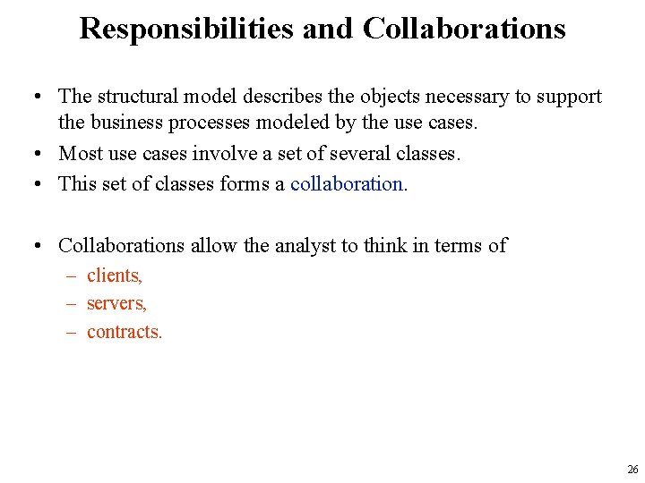 Responsibilities and Collaborations • The structural model describes the objects necessary to support the