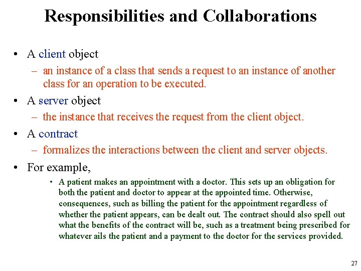 Responsibilities and Collaborations • A client object – an instance of a class that