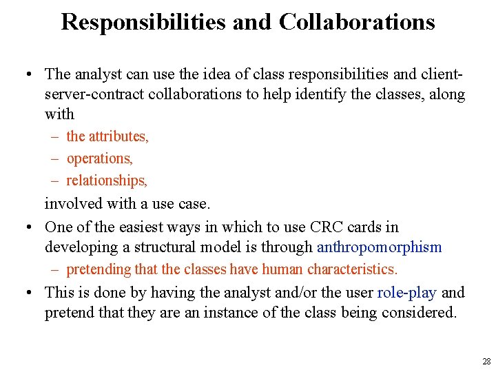 Responsibilities and Collaborations • The analyst can use the idea of class responsibilities and