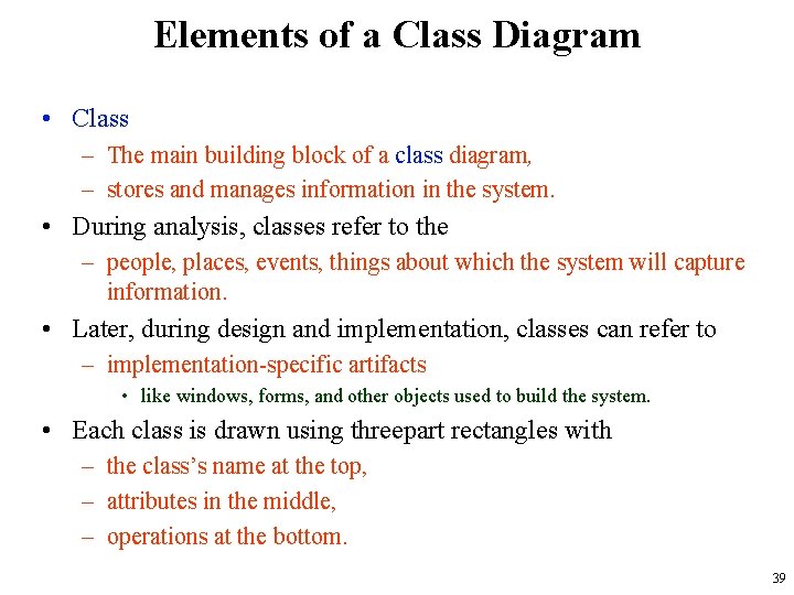 Elements of a Class Diagram • Class – The main building block of a