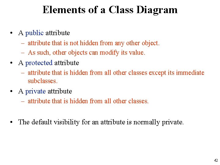 Elements of a Class Diagram • A public attribute – attribute that is not