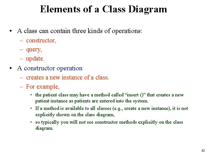 Elements of a Class Diagram • A class can contain three kinds of operations: