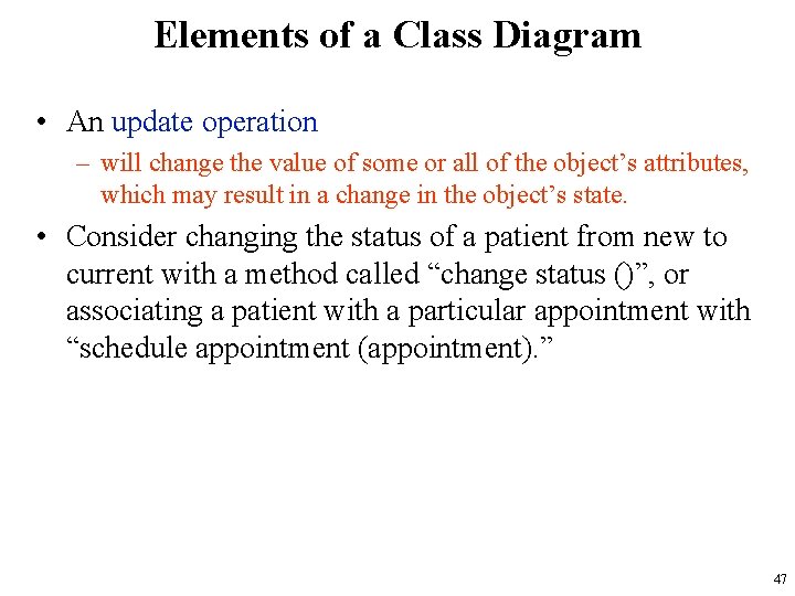 Elements of a Class Diagram • An update operation – will change the value