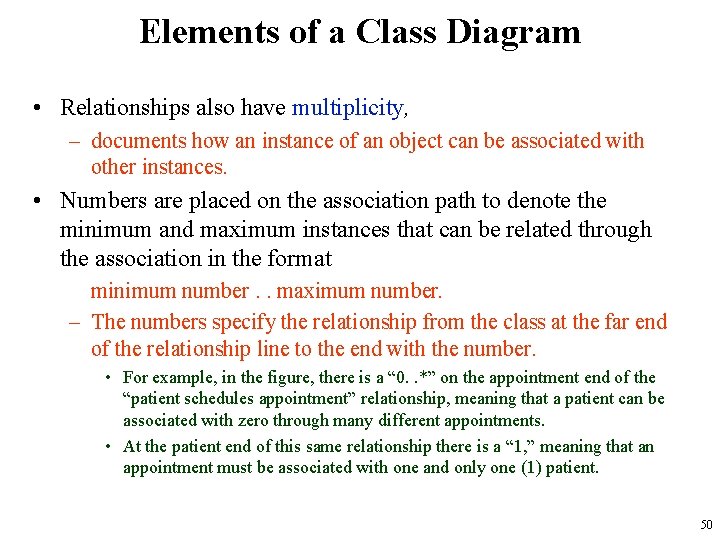 Elements of a Class Diagram • Relationships also have multiplicity, – documents how an