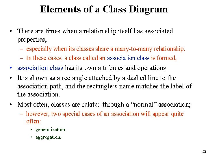 Elements of a Class Diagram • There are times when a relationship itself has