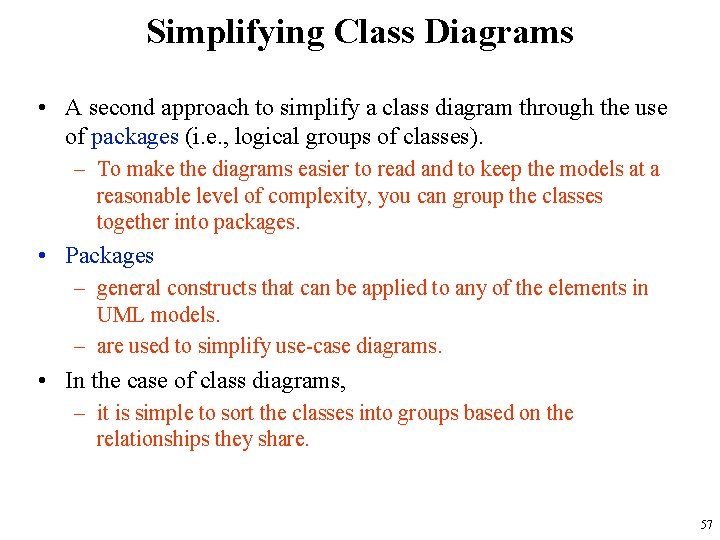 Simplifying Class Diagrams • A second approach to simplify a class diagram through the