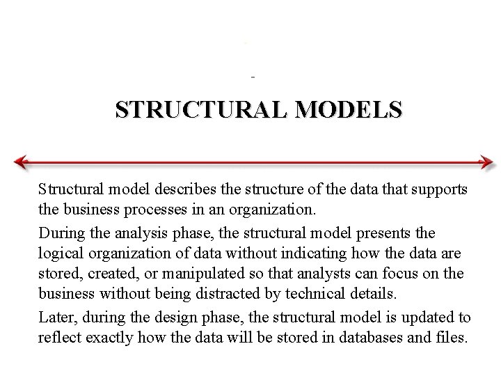 STRUCTURAL MODELS Structural model describes the structure of the data that supports the business