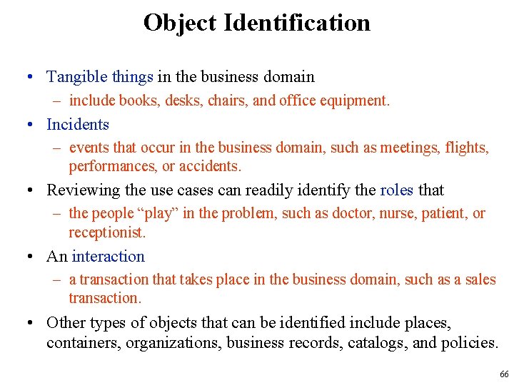 Object Identification • Tangible things in the business domain – include books, desks, chairs,