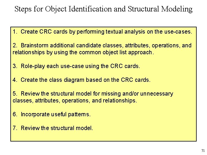 Steps for Object Identification and Structural Modeling 1. Create CRC cards by performing textual