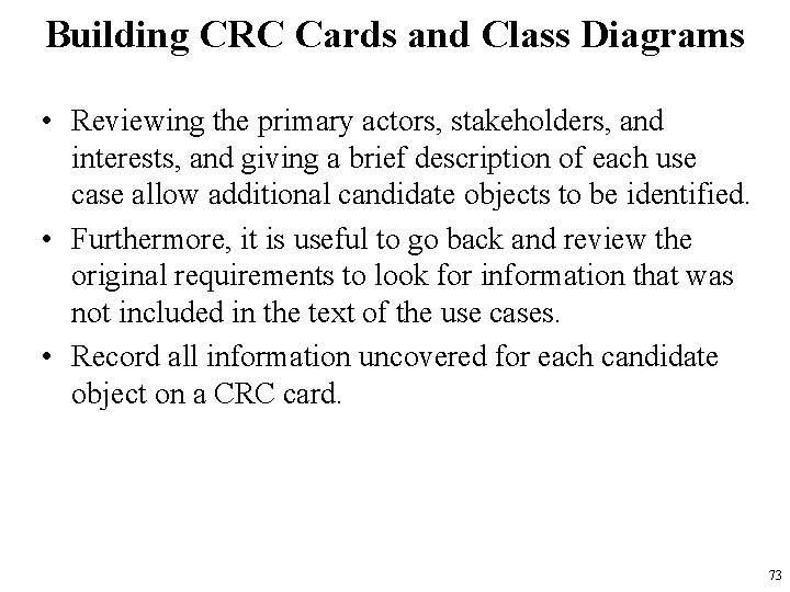 Building CRC Cards and Class Diagrams • Reviewing the primary actors, stakeholders, and interests,