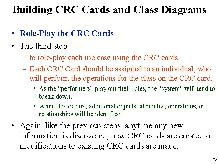 Building CRC Cards and Class Diagrams • Role-Play the CRC Cards • The third