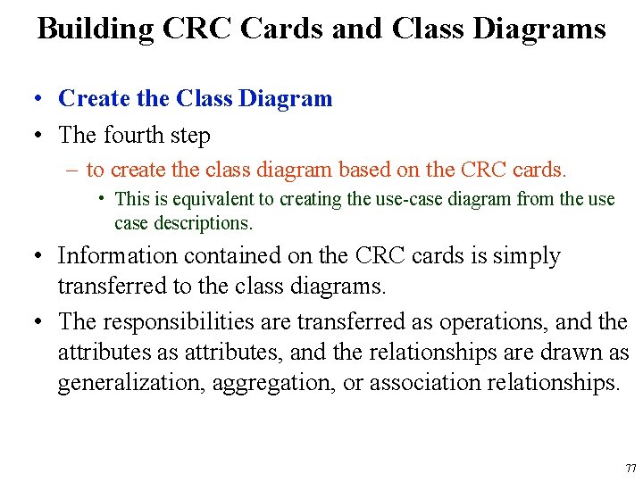 Building CRC Cards and Class Diagrams • Create the Class Diagram • The fourth