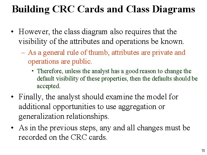 Building CRC Cards and Class Diagrams • However, the class diagram also requires that