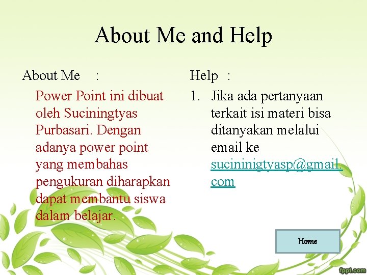 About Me and Help About Me : Power Point ini dibuat oleh Suciningtyas Purbasari.