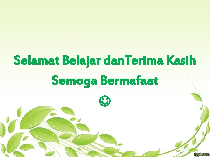 Selamat Belajar dan. Terima Kasih Semoga Bermafaat 