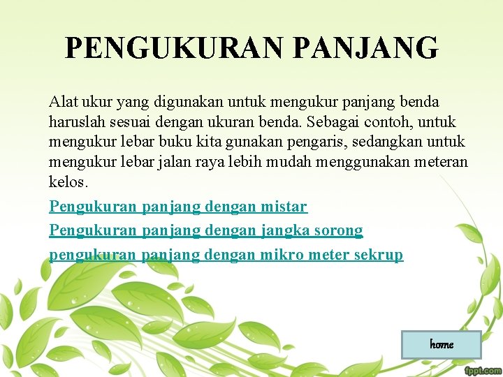 PENGUKURAN PANJANG Alat ukur yang digunakan untuk mengukur panjang benda haruslah sesuai dengan ukuran