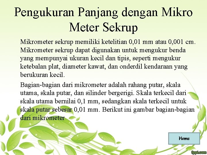 Pengukuran Panjang dengan Mikro Meter Sekrup Mikrometer sekrup memiliki ketelitian 0, 01 mm atau