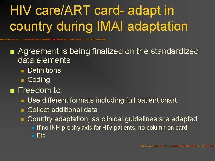 HIV care/ART card- adapt in country during IMAI adaptation n Agreement is being finalized