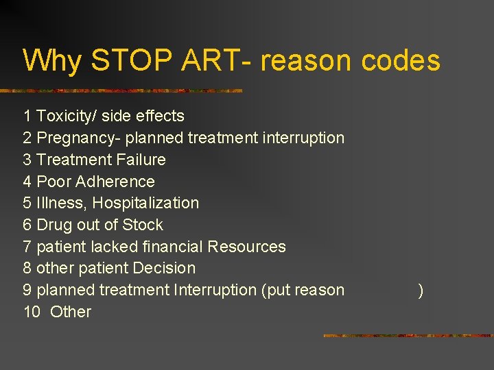 Why STOP ART- reason codes 1 Toxicity/ side effects 2 Pregnancy- planned treatment interruption