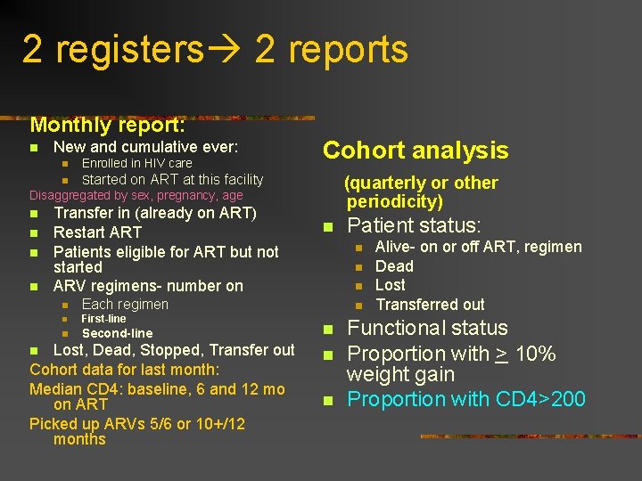 2 registers 2 reports Monthly report: n New and cumulative ever: Enrolled in HIV