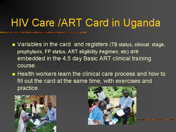 HIV Care /ART Card in Uganda n n Variables in the card and registers